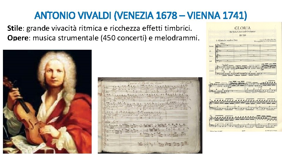 ANTONIO VIVALDI (VENEZIA 1678 – VIENNA 1741) Stile: grande vivacità ritmica e ricchezza effetti