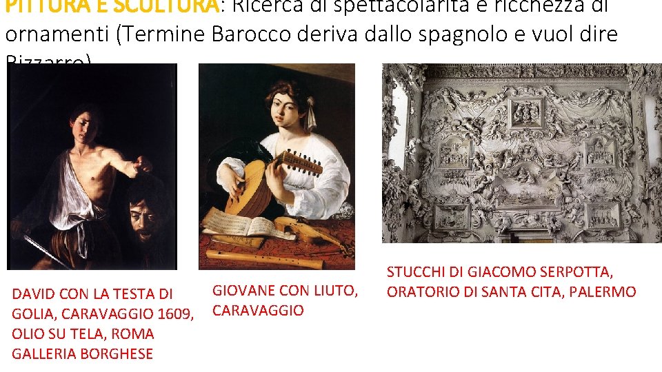 PITTURA E SCULTURA: Ricerca di spettacolarità e ricchezza di ornamenti (Termine Barocco deriva dallo