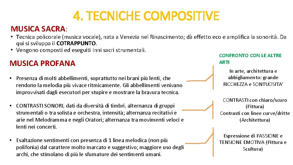 MUSICA SACRA: 4. TECNICHE COMPOSITIVE • Tecnica policorale (musica vocale), nata a Venezia nel