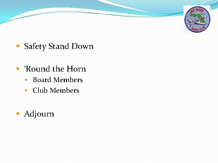 § Safety Stand Down § ‘Round the Horn § Board Members § Club Members