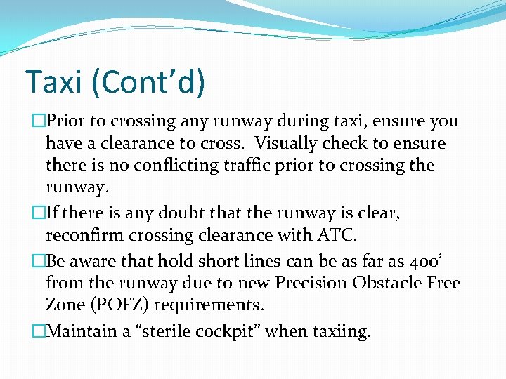 Taxi (Cont’d) �Prior to crossing any runway during taxi, ensure you have a clearance