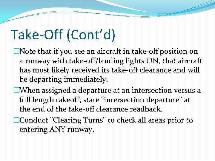 Take-Off (Cont’d) �Note that if you see an aircraft in take-off position on a