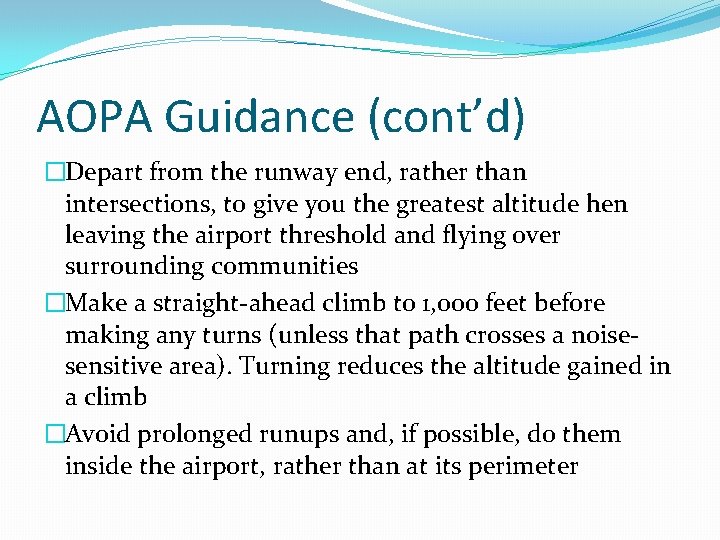 AOPA Guidance (cont’d) �Depart from the runway end, rather than intersections, to give you