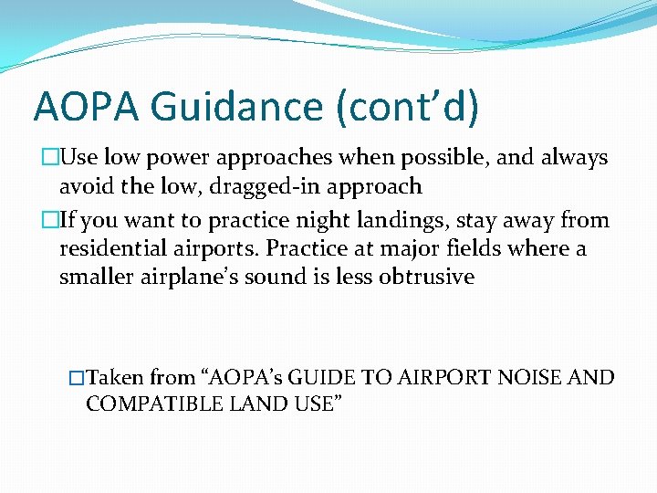 AOPA Guidance (cont’d) �Use low power approaches when possible, and always avoid the low,