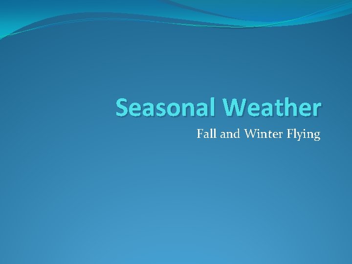 Seasonal Weather Fall and Winter Flying 