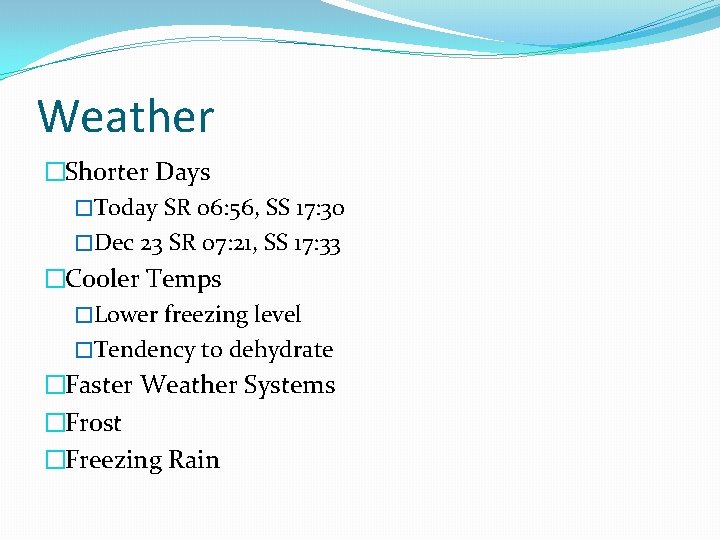 Weather �Shorter Days �Today SR 06: 56, SS 17: 30 �Dec 23 SR 07: