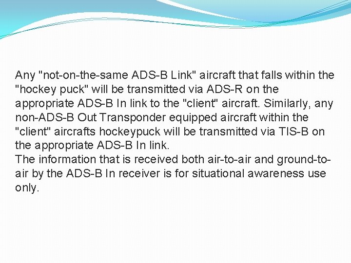 Any "not-on-the-same ADS-B Link" aircraft that falls within the "hockey puck" will be transmitted