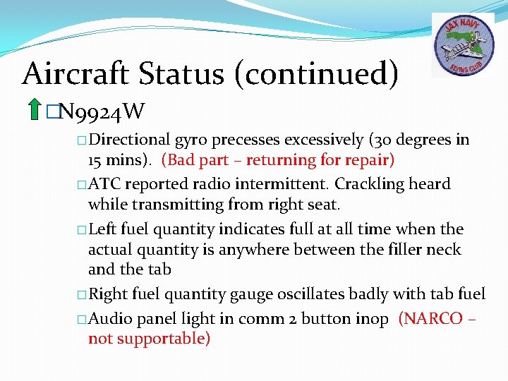 Aircraft Status (continued) �N 9924 W �Directional gyro precesses excessively (30 degrees in 15
