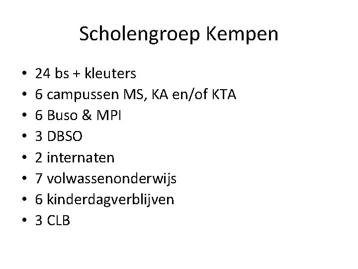 Scholengroep Kempen • • 24 bs + kleuters 6 campussen MS, KA en/of KTA