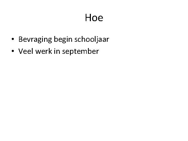 Hoe • Bevraging begin schooljaar • Veel werk in september 