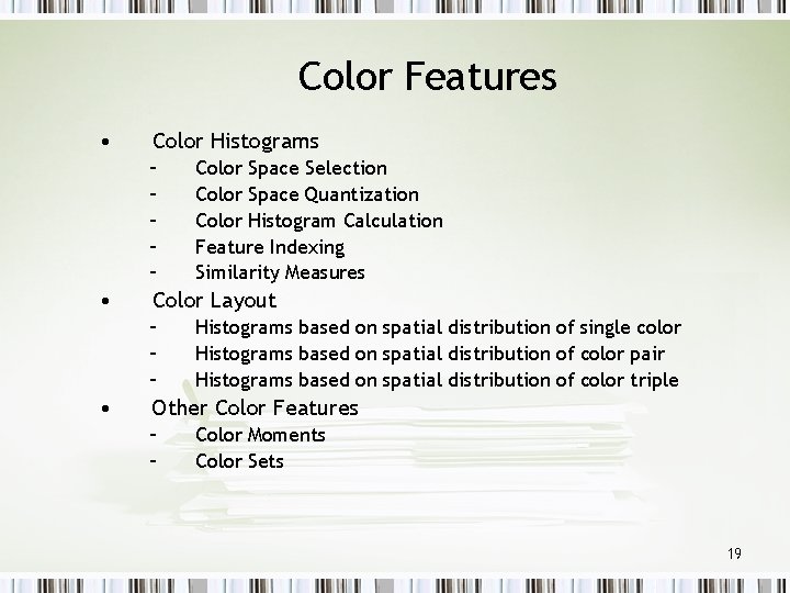 Color Features • Color Histograms – – – • Color Layout – – –