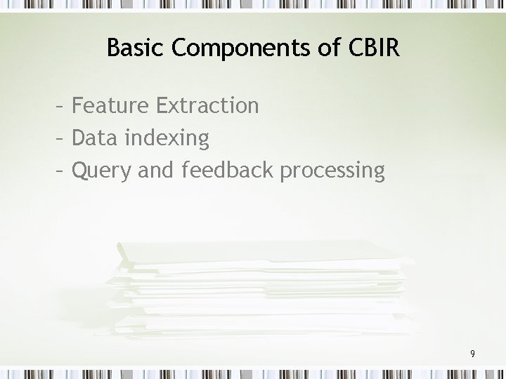 Basic Components of CBIR – Feature Extraction – Data indexing – Query and feedback