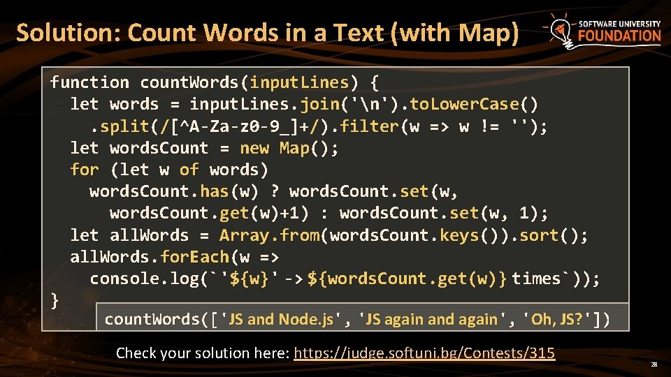 Solution: Count Words in a Text (with Map) function count. Words(input. Lines) { let
