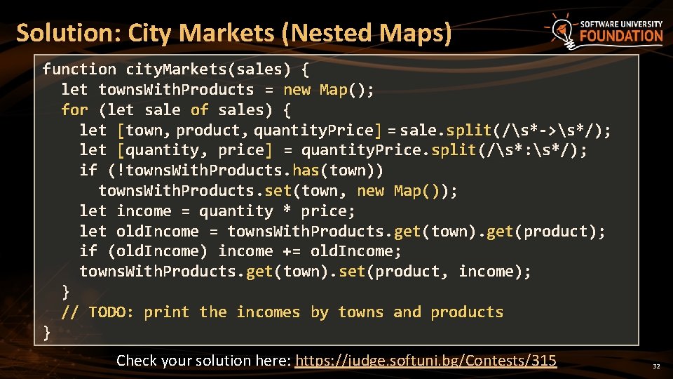 Solution: City Markets (Nested Maps) function city. Markets(sales) { let towns. With. Products =