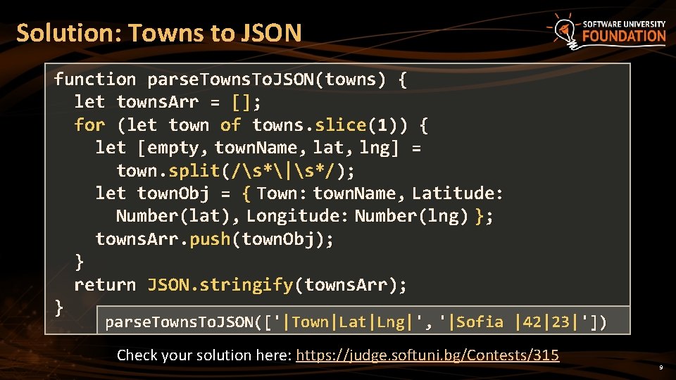 Solution: Towns to JSON function parse. Towns. To. JSON(towns) { let towns. Arr =