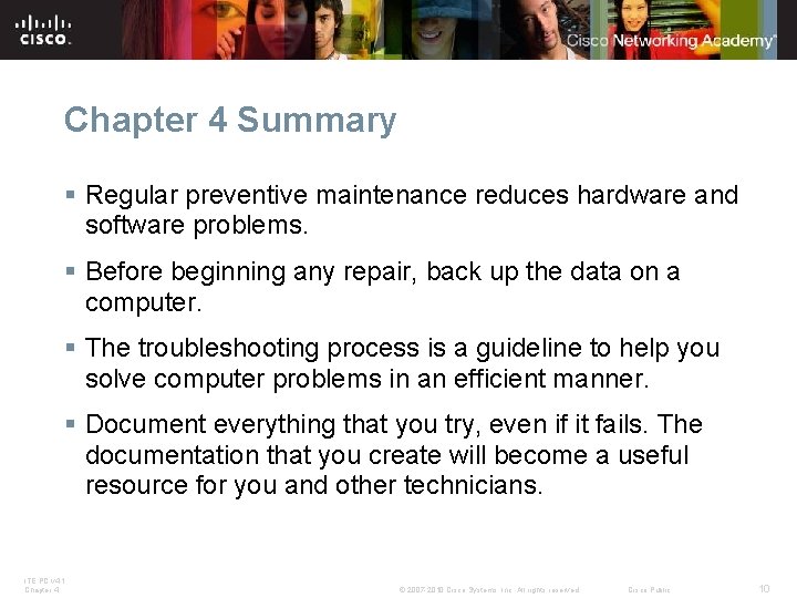 Chapter 4 Summary § Regular preventive maintenance reduces hardware and software problems. § Before