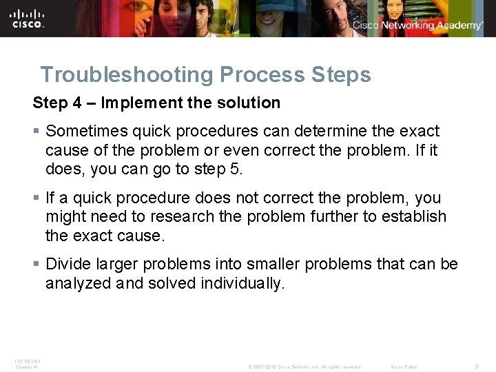 Troubleshooting Process Step 4 – Implement the solution § Sometimes quick procedures can determine