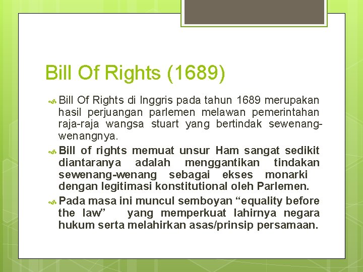 Bill Of Rights (1689) Bill Of Rights di Inggris pada tahun 1689 merupakan hasil Bill Of Rights (1689) Bill Of Rights di Inggris pada tahun 1689 merupakan hasil
