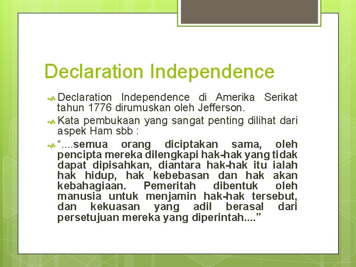 Declaration Independence di Amerika Serikat tahun 1776 dirumuskan oleh Jefferson. Kata pembukaan yang sangat Declaration Independence di Amerika Serikat tahun 1776 dirumuskan oleh Jefferson. Kata pembukaan yang sangat
