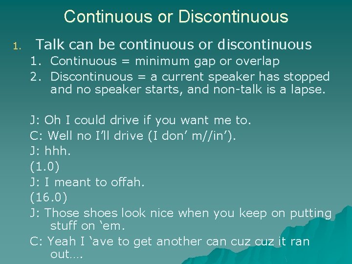 Continuous or Discontinuous 1. Talk can be continuous or discontinuous 1. Continuous = minimum