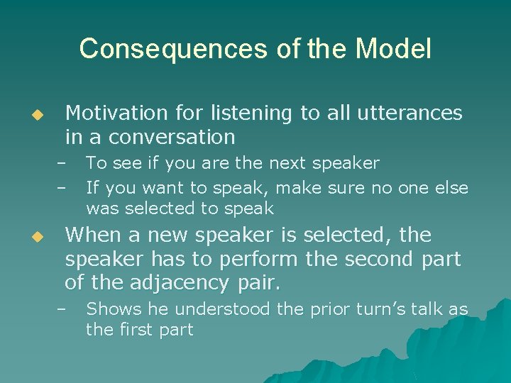 Consequences of the Model u Motivation for listening to all utterances in a conversation