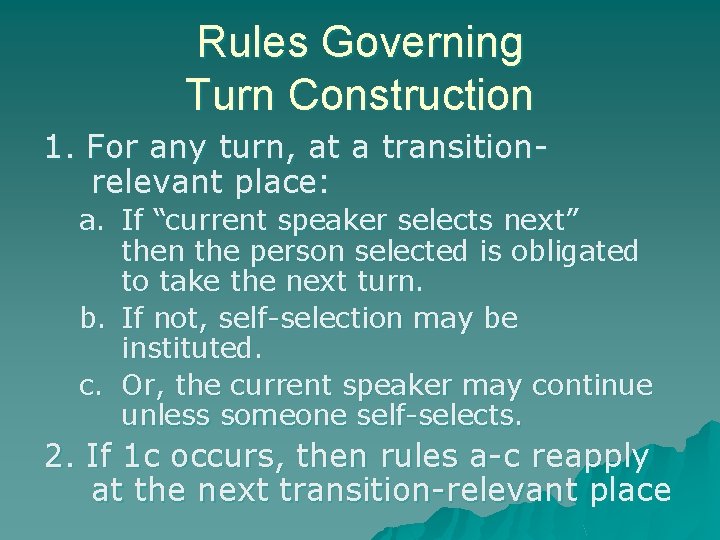 Rules Governing Turn Construction 1. For any turn, at a transitionrelevant place: a. If