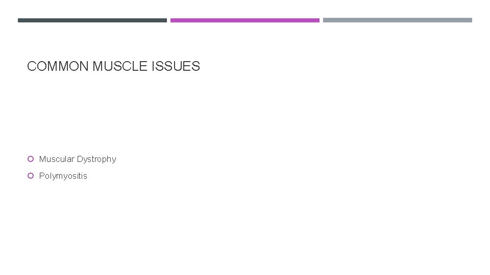 COMMON MUSCLE ISSUES Muscular Dystrophy Polymyositis 