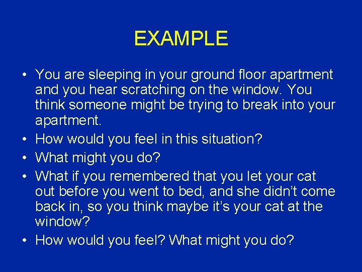 EXAMPLE • You are sleeping in your ground floor apartment and you hear scratching