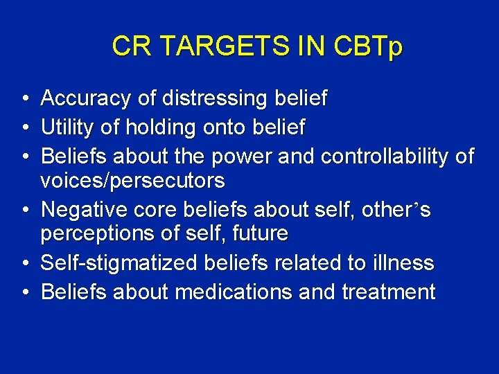 CR TARGETS IN CBTp • • • Accuracy of distressing belief Utility of holding