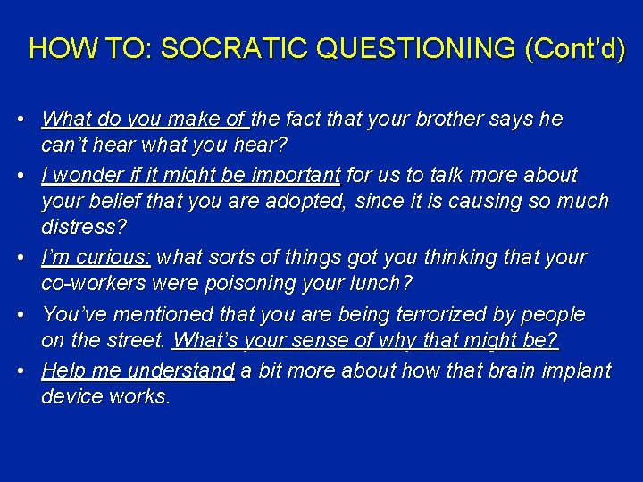 HOW TO: SOCRATIC QUESTIONING (Cont’d) • What do you make of the fact that
