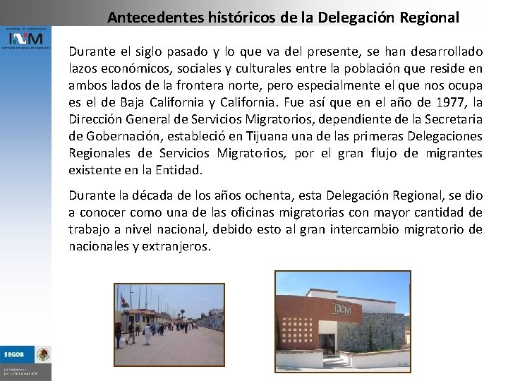 Antecedentes históricos de la Delegación Regional Durante el siglo pasado y lo que va