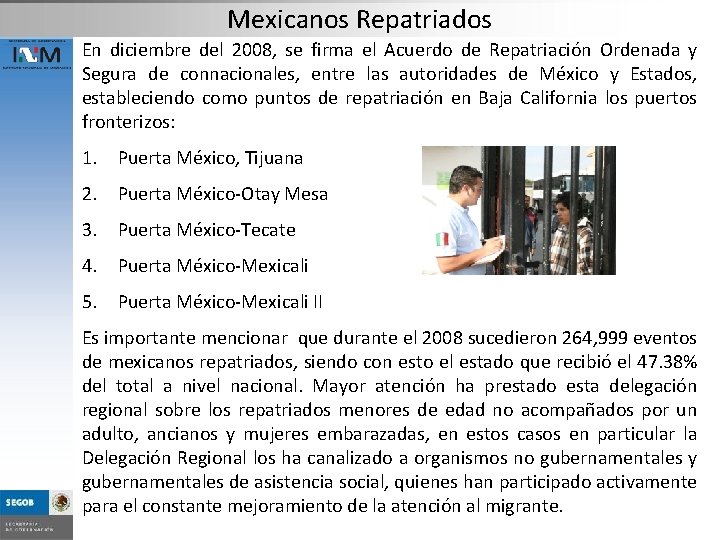 Mexicanos Repatriados En diciembre del 2008, se firma el Acuerdo de Repatriación Ordenada y