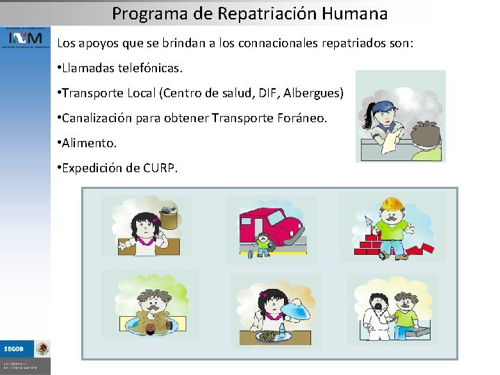 Programa de Repatriación Humana Los apoyos que se brindan a los connacionales repatriados son:
