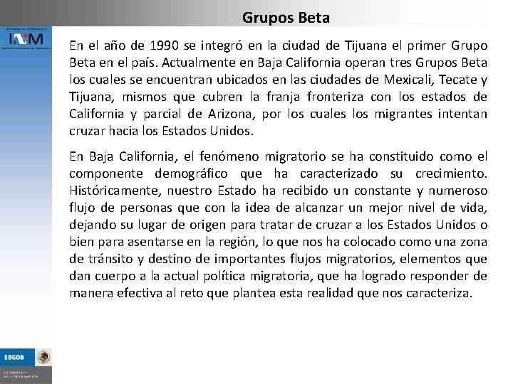 Grupos Beta En el año de 1990 se integró en la ciudad de Tijuana