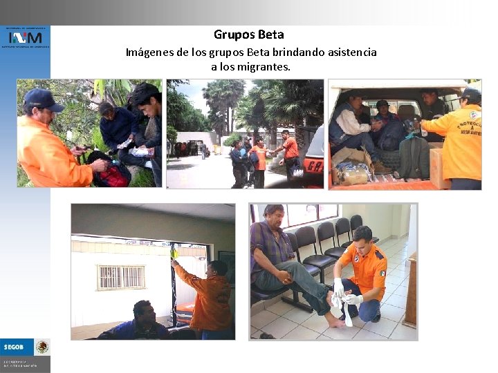 Grupos Beta Imágenes de los grupos Beta brindando asistencia a los migrantes. 