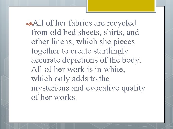  All of her fabrics are recycled from old bed sheets, shirts, and other