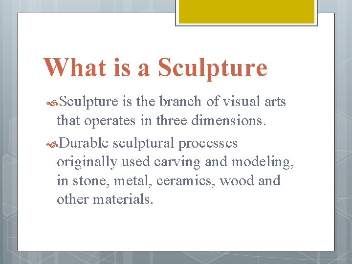 What is a Sculpture is the branch of visual arts that operates in three