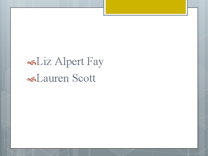  Liz Alpert Fay Lauren Scott 