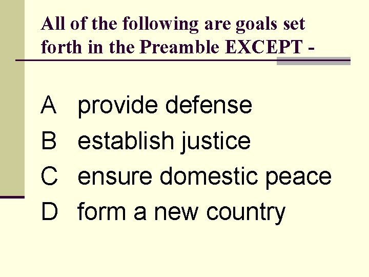 All of the following are goals set forth in the Preamble EXCEPT - A