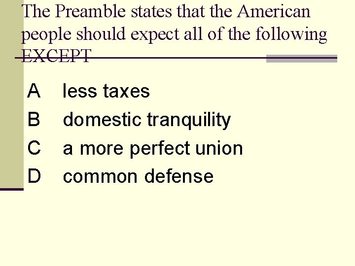 The Preamble states that the American people should expect all of the following EXCEPT
