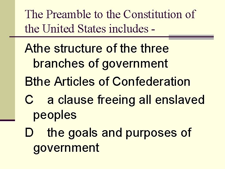 The Preamble to the Constitution of the United States includes - Athe structure of