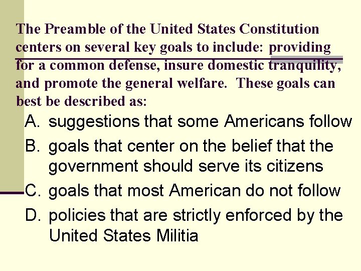 The Preamble of the United States Constitution centers on several key goals to include: