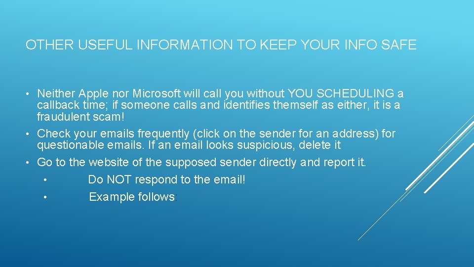 OTHER USEFUL INFORMATION TO KEEP YOUR INFO SAFE Neither Apple nor Microsoft will call