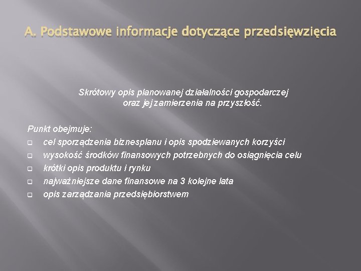 A. Podstawowe informacje dotyczące przedsięwzięcia Skrótowy opis planowanej działalności gospodarczej oraz jej zamierzenia na