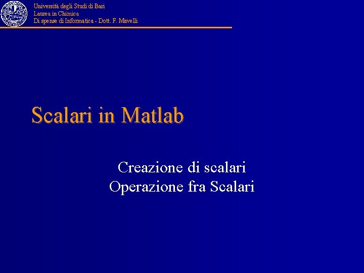Università degli Studi di Bari Laurea in Chimica Di spense di Informatica - Dott.