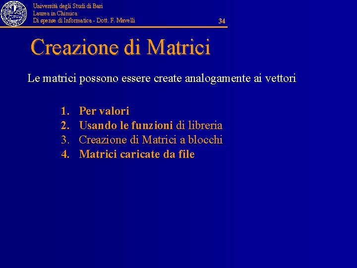 Università degli Studi di Bari Laurea in Chimica Di spense di Informatica - Dott.