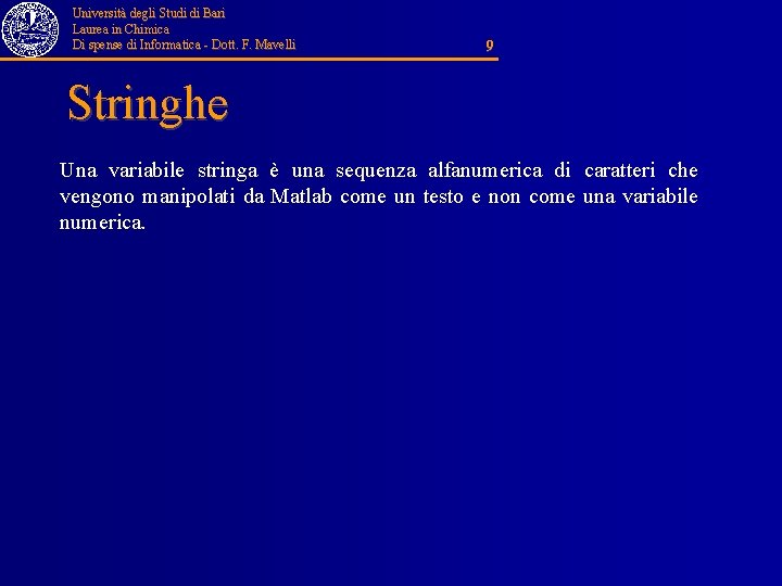 Università degli Studi di Bari Laurea in Chimica Di spense di Informatica - Dott.
