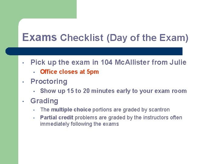 Exams Checklist (Day of the Exam) • Pick up the exam in 104 Mc.