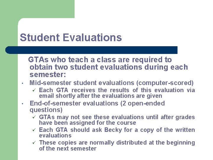 Student Evaluations GTAs who teach a class are required to obtain two student evaluations
