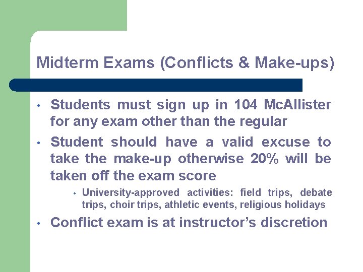 Midterm Exams (Conflicts & Make-ups) • • Students must sign up in 104 Mc.